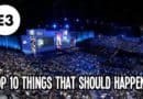 Top 10 Things That Should Happen At E3 2014