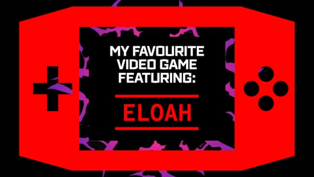 My Favourite Video Game: Eloah